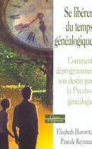 Couverture du livre « Se liberer du temps genealogique - comment deprogrammer son destin par la psycho-genealogie » de Horowitz/Reynaud aux éditions Dervy