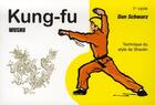 Couverture du livre « Kung-fu wushu en bandes dessinees - premier cycle - technique du style de shaolin » de Dan Schwarz aux éditions Budo