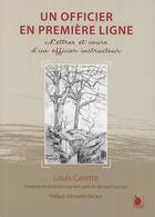 Couverture du livre « Un officier en première ligne ; lettres et cours d'un officier instructeur » de Bernard George et Louis Carette aux éditions Ysec