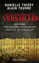 Couverture du livre « Les grands crimes de Versailles » de Alain Tourre aux éditions Jacob-duvernet