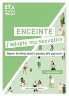 Couverture du livre « Enceinte, j'adapte ma sexualité ! Dépasser les tabous, durant la grossesse et le post partum » de Pauline Schillaci aux éditions In Press