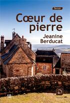 Couverture du livre « Coeur de pierre » de Jeanine Berducat aux éditions Editions De La Loupe