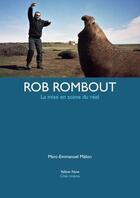 Couverture du livre « Rob Rombout, la mise en scène du réel » de Marc-Emmanuel Melon aux éditions Yellow Now