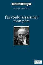 Couverture du livre « J'ai voulu assassiner mon pere » de Souzy Bernard De aux éditions La Boite A Pandore