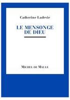 Couverture du livre « Le mensonge de Dieu » de Catherine Ladevie aux éditions Michel De Maule