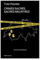 Couverture du livre « Crimes sacrés, sacrés meurtres » de Yves Paudex aux éditions Plaisir De Lire