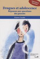 Couverture du livre « Drogues et adolescence ; réponses aux questions des parents » de Etienne Gaudet aux éditions Sainte Justine