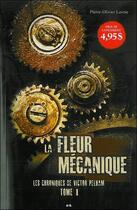 Couverture du livre « La fleur mécanique t.1; les chroniques de Victor Pelham » de Pierre-Olivier Lavoie aux éditions Ada