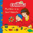 Couverture du livre « Caillou ; mystère à la Saint-Valentin » de Eric Sevigny et Anne Paradis aux éditions Chouette