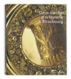 Couverture du livre « Deux siècles d'orfévrerie à Strasbourg » de  aux éditions Musees Strasbourg