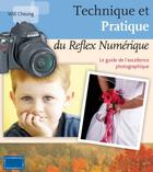 Couverture du livre « Technique et pratique du reflex numérique ; le guide de l'excellence photographique » de William Cheung aux éditions Compagnie Du Livre