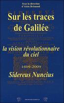 Couverture du livre « Sur les traces de Galilée ; la vision révolutionnaire du ciel 1609-2009 » de  aux éditions Traboules