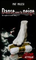 Couverture du livre « Danse avec la neige » de Pat Milesi aux éditions Act'polar