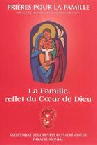 Couverture du livre « Prières pour la famille ; la famille, reflet du coeur de Dieu » de  aux éditions Secret. Oeuvres Du Sacre-coeur