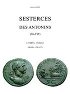 Couverture du livre « Sesterces des Antonins (96-192) t.1 : Nerva-Trajan (96-98) - (98-117) » de Lacourt Jean aux éditions Jean Lacourt