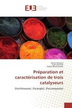 Couverture du livre « Preparation et caracterisation de trois catalyseurs : (Fe/chitosane), (Fe/argile), (Fe/composite) » de Zouaoui, , Emna aux éditions Editions Universitaires Europeennes