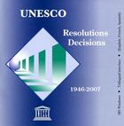 Couverture du livre « UNESCO ; résolutions, décisions ; 1946-2007 » de  aux éditions Unesco