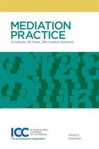 Couverture du livre « Mediation practice ; 8 cultures, 16 cases, 128 creative solutions » de Greg Bond aux éditions Icc Services