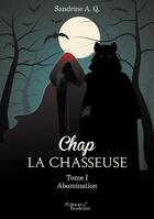 Couverture du livre « Chap la chasseuse » de Sandrine A.Q. aux éditions Baudelaire