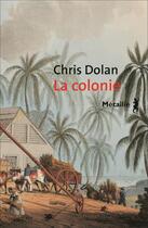 Couverture du livre « La colonie » de Chris Dolan aux éditions Metailie