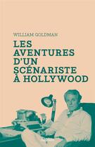 Couverture du livre « Les aventures d'un scénariste à Hollywood » de William Goldman aux éditions Capricci