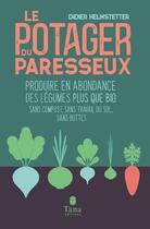 Couverture du livre « Le potager du paresseux » de Didier Helmstetter aux éditions Tana