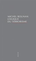 Couverture du livre « Logique du terrorisme » de Michel Bounan aux éditions Allia