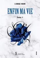 Couverture du livre « Enfin ma vie t.1 » de L'Ange Noir aux éditions Sydney Laurent