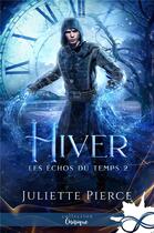 Couverture du livre « Les echos du temps - t02 - hiver - les echos du temps, t2 » de Pierce Juliette aux éditions Collection Infinity