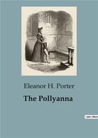 Couverture du livre « The Pollyanna » de Eleanor H. Porter aux éditions Culturea