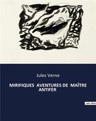 Couverture du livre « MIRIFIQUES AVENTURES DE MAÎTRE ANTIFER » de Jules Verne aux éditions Culturea