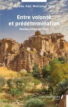 Couverture du livre « Entre volonté et prédétermination : destins croisés au Tchad » de Djadda Adji Mohamat Seid aux éditions Les Impliques