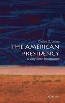 Couverture du livre « The American Presidency: A Very Short Introduction » de Jones Charles O aux éditions Oxford University Press Usa