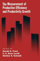 Couverture du livre « The Measurement of Productive Efficiency and Productivity Growth » de Harold O Fried aux éditions Editions Racine