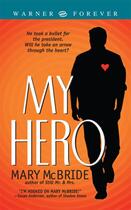 Couverture du livre « My Hero » de Mary Mcbride aux éditions Grand Central Publishing