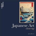 Couverture du livre « Japanese art close-up » de Reeve John aux éditions British Museum