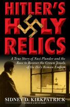 Couverture du livre « Hitler's Holy Relics » de Sidney Kirkpatrick aux éditions Simon & Schuster