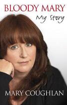 Couverture du livre « Bloody Mary: My Story » de Coughlan Mary aux éditions Hachette Ireland Digital