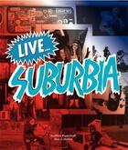 Couverture du livre « Live...suburbia! » de Pappalardo Anthony aux éditions Powerhouse