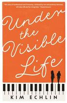 Couverture du livre « UNDER THE VISIBLE LIFE » de Kim Echlin aux éditions Serpent's Tail