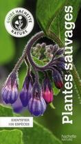 Couverture du livre « Plantes sauvages ; identifier 100 espèces » de H Hofmann aux éditions Hachette Pratique