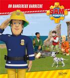 Couverture du livre « Sam le pompier ; un dangereux barbecue » de  aux éditions Hachette Jeunesse