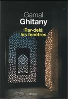Couverture du livre « Par-delà les fenêtres ; carnet IV » de Gamal Ghitany aux éditions Seuil