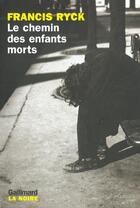 Couverture du livre « Le chemin des enfants morts » de Francis Ryck aux éditions Gallimard