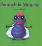 Couverture du livre « Patouch la mouche » de Antoon Krings aux éditions Gallimard-jeunesse