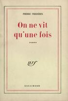 Couverture du livre « On ne vit qu'une fois » de Pierre Frederix aux éditions Gallimard (patrimoine Numerise)