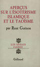 Couverture du livre « Apercus Sur L'Esoterisme Islamique Et Le Taoisme » de Rene Guenon aux éditions Gallimard