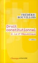 Couverture du livre « Droit constitutionnel - t02 - la ve republique » de Frederic Rouvillois aux éditions Flammarion