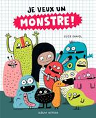 Couverture du livre « Je veux un monstre ! » de Elise Gravel aux éditions Nathan