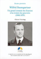 Couverture du livre « Wilfrid baumgartner, un grand commis des finances à la croisée des pouvoirs » de Olivier Feiertag aux éditions Igpde